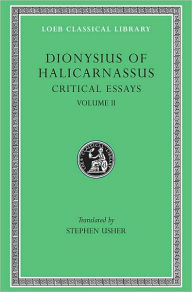 Title: Critical Essays, Volume II, Author: Dionysius of Halicarnassus