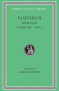 Title: Moralia, Volume XIII: Part II: Stoic Essays, Author: Plutarch