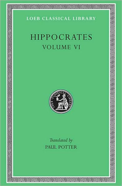 Hippocrates, Volume VI: Diseases 3. Internal Affections. Regimen in Acute Diseases