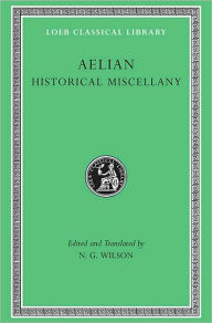 Title: Historical Miscellany, Author: Aelian