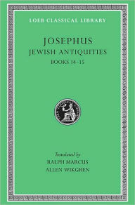 Title: Jewish Antiquities, Volume VI: Books 14-15, Author: Josephus