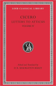 Title: Letters to Atticus, Volume IV: Letters 282-426, Author: Cicero