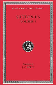 Title: Lives of the Caesars, Volume I: The Deified Julius. The Deified Augustus. Tiberius. Gaius Caligula / Edition 1, Author: Suetonius