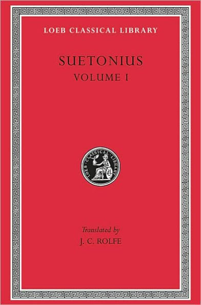 Lives of the Caesars, Volume I: The Deified Julius. The Deified Augustus. Tiberius. Gaius Caligula / Edition 1