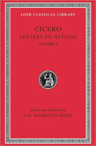 Title: Letters to Atticus, Volume I: Letters 1-89, Author: Cicero