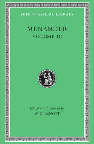 Title: Menander, Volume III: Samia. Sikyonioi. Synaristosai. Phasma. Unidentified Fragments / Edition 1, Author: Menander