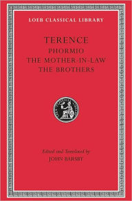 Title: Phormio. The Mother-in-Law. The Brothers, Author: Terence