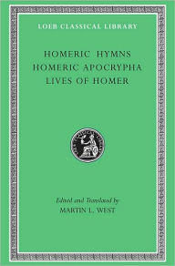 Title: Homeric Hymns. Homeric Apocrypha. Lives of Homer / Edition 1, Author: Homer