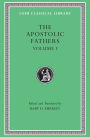 The Apostolic Fathers, Volume I: I Clement. II Clement. Ignatius. Polycarp. Didache