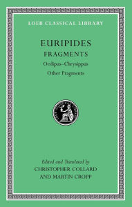 Title: Fragments, Volume II: Oedipus-Chrysippus. Other Fragments, Author: Euripides