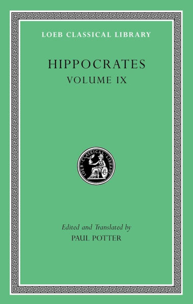 Hippocrates, Volume IX: Coan Prenotions. Anatomical and Minor Clinical Writings