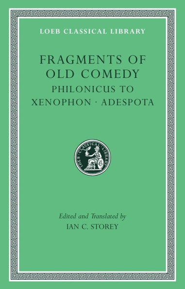 Fragments of Old Comedy, Volume III: Philonicus to Xenophon. Adespota