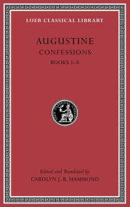 Title: Confessions, Volume I: Books 1-8, Author: Augustine