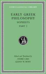 Title: Early Greek Philosophy, Volume IX: Sophists, Part 2, Author: Harvard University Press