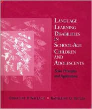 Language Learning Disabilities in School-Age Children and Adolescents: Some Principles and Applications / Edition 1