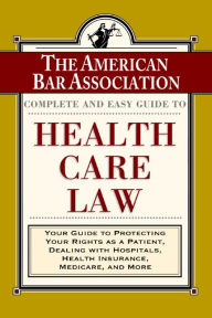 Title: ABA Complete and Easy Guide to Health Care Law, Author: American Bar Association