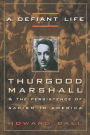 A Defiant Life: Thurgood Marshall and the Persistence of Racism in America