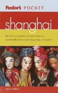 Shanghai the All-in-One Guide to the Best of the City Packed with Places to Eat, Sleep, Shop, and Explore