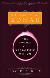 Title: The Essential Zohar: The Source of Kabbalistic Wisdom, Author: Rav P.S. Berg