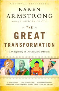 The Great Transformation: The Beginning of Our Religious Traditions