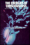 Energies of Consciousness: Exploration in Acupuncture, Auras and Kirlian Photography