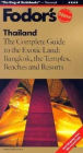 Fodor's Thailand the Complete Guide to the Exotic Land Bangkok, the Temples, Beaches and Resorts (Fodor's Gold Guides Series)