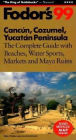 Fodor's Cancun, Cozumel, Yucatan Peninsula '99