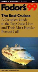 Title: Fodor's '99 the Best Cruises A Complete Guide to the Top Cruise Lines and their Most Popular Ports of Call, Author: Fodor's Travel Publications