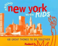 Fodor's Around New York City with Kids 68 Great Things To Do Together