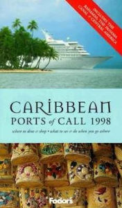 Title: Caribbean Ports of Call, 1998 Where to Dine and Shop, What to See and Do When You Go Ashore, Author: Fodor's Travel Publications