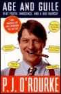 Age and Guile Beat Youth, Innocence and a Bad Haircut: 25 Years of P. J. O'Rourke