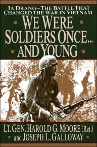 Title: We Were Soldiers Once...and Young: Ia Drang - the Battle That Changed the War in Vietnam, Author: Harold G. Moore