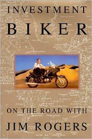 Investment Biker; On the Road with Jim Rogers