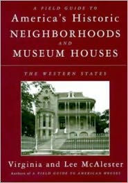 A Field Guide to America's Historic Neighborhoods and Museum Houses