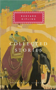 Title: Collected Stories of Rudyard Kipling: Introduction by Robert Gottlieb, Author: Rudyard Kipling