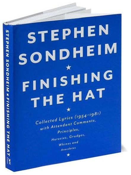 Finishing the Hat: Collected Lyrics (1954-1981) with Attendant Comments, Principles, Heresies, Grudges, Whines and Anecdotes