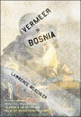 Vermeer in Bosnia: Cultural Comedies and Political Tragedies