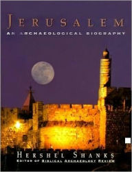 Jerusalem: An Archaeological Biography