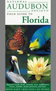 Title: National Audubon Society Field Guide to Florida: Regional Guide: Birds, Animals, Trees, Wildflowers, Insects, Weather, Nature Preserves, and More, Author: National Audubon Society