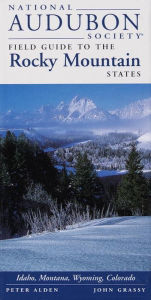 Title: National Audubon Society Field Guide to the Rocky Mountain States: Idaho, Montana, Wyoming, Colorado, Author: National Audubon Society