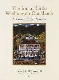 Title: The Inn at Little Washington Cookbook: A Consuming Passion, Author: Patrick O'Connell