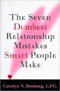 The Seven Dumbest Relationship Mistakes That Smart People Make