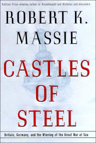 Castles of Steel: Britain, Germany, and the Winning of the Great War at Sea