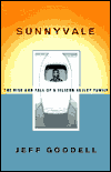Sunnyvale: The Rise and Fall of a Silicon Valley Family