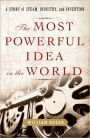 The Most Powerful Idea in the World: A Story of Steam, Industry, and Invention