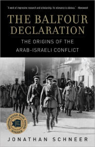 Title: The Balfour Declaration: The Origins of the Arab-Israeli Conflict, Author: Jonathan Schneer