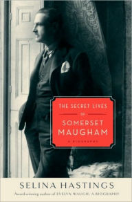 Title: The Secret Lives of Somerset Maugham: A Biography, Author: Selina Hastings