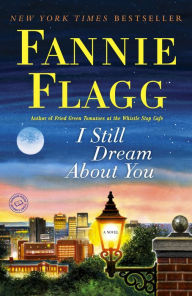 Title: I Still Dream about You, Author: Fannie Flagg