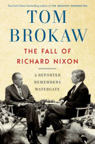 Free sales books download The Fall of Richard Nixon: A Reporter Remembers Watergate by Tom Brokaw  English version