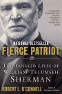 Fierce Patriot: The Tangled Lives of William Tecumseh Sherman